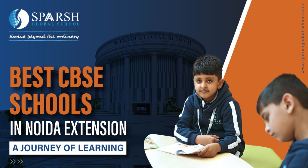 Best CBSE Schools in Noida Extension - A Journey of Learning